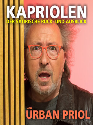 cover image of Urban Priol--Kapriolen--Der satirische Rück- und Ausblick von Urban Priol